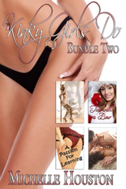 Cover of the book Kinky Girls Do ~ Bundle Two by Michelle Houston, Unleashed Ink