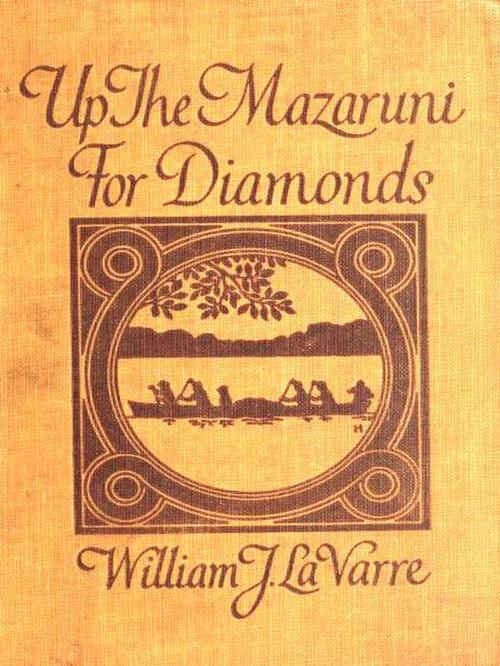 Cover of the book Up the Mazaruni for Diamonds by William La Varre, VolumesOfValue