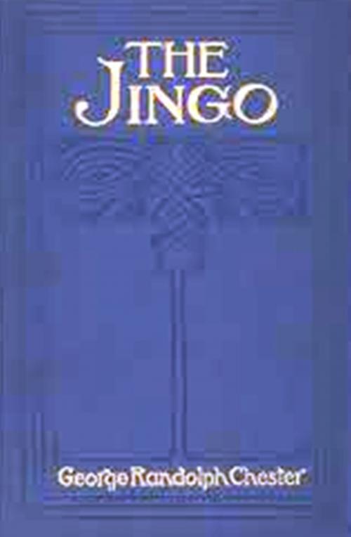 Cover of the book The Jingo by George Randolph Chester, WDS Publishing