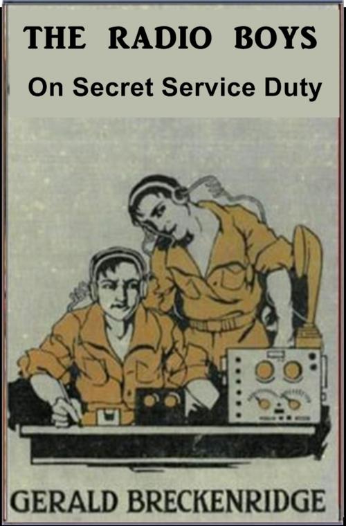 Cover of the book The Radio Boys on Secret Service Duty by Gerald Breckenridge, Classic Adventures