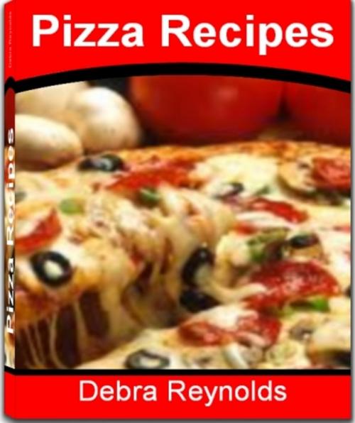 Cover of the book Pizza Recipes by Debra Reynolds, JDSims Publishing