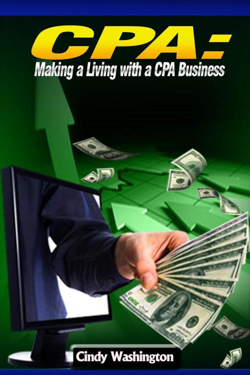 Cover of the book CPA - Making a Living With CPA Business by Cindy Washington, P Maldonado Publishing