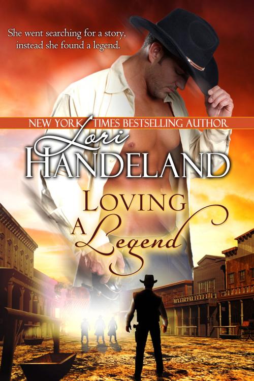Cover of the book Loving A Legend by Lori Handeland, Lori Handeland
