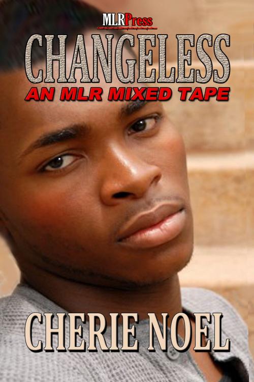 Cover of the book Changeless by Cherie Noel, MLR Press