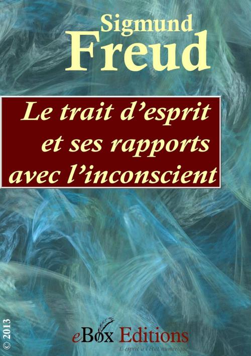 Cover of the book Le trait d’esprit et ses rapports avec l’inconscient by Freud Sigmund, eBoxeditions