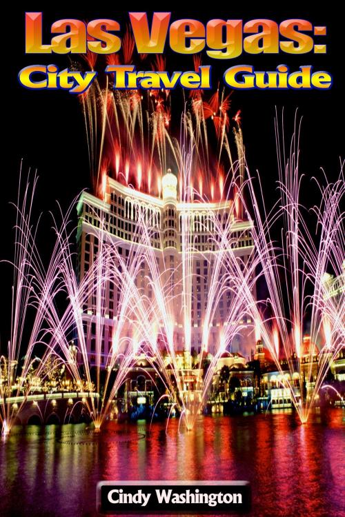 Cover of the book Las Vegas - City Travel Guide by Cindy Washington, P Maldonado Publishing