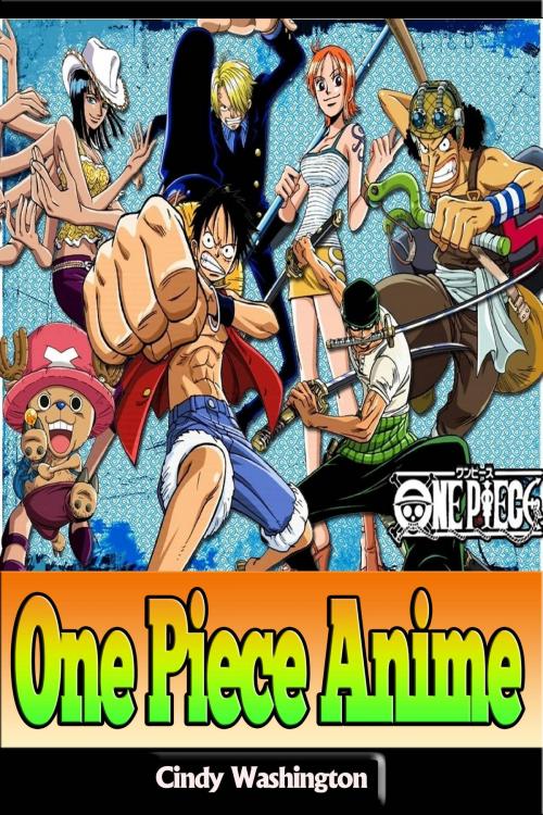 Cover of the book One Piece Anime by Cindy Washington, P Maldonado Publishing