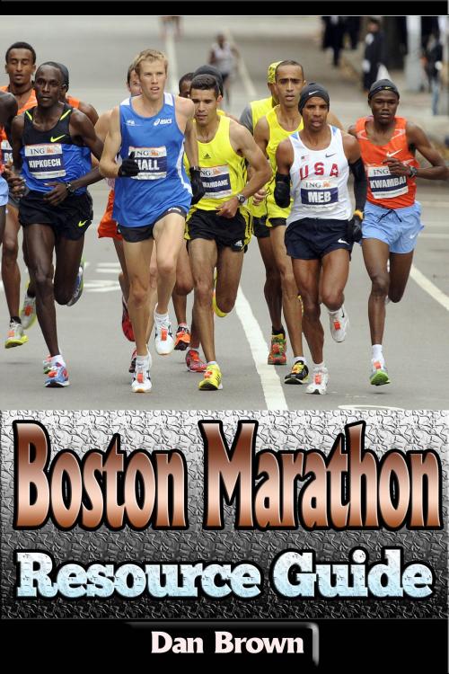 Cover of the book Boston Marathon Resource Guide by Dan Brown, P Maldonado Publishing