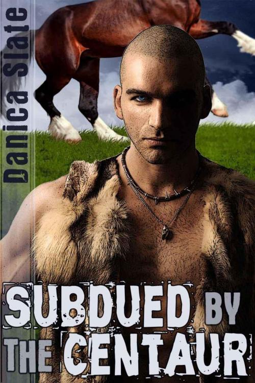 Cover of the book Subdued by the Centaur by Danica SLate, Danica Slate