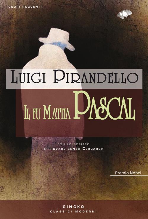 Cover of the book Il fu Mattia Pascal by Luigi Pirandello, Gingko edizioni