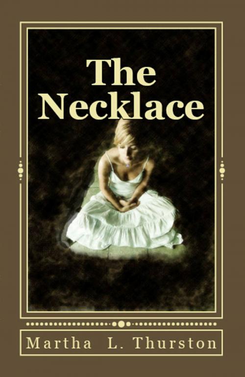 Cover of the book The Necklace by Martha L. Thurston, Martha L. Thurston