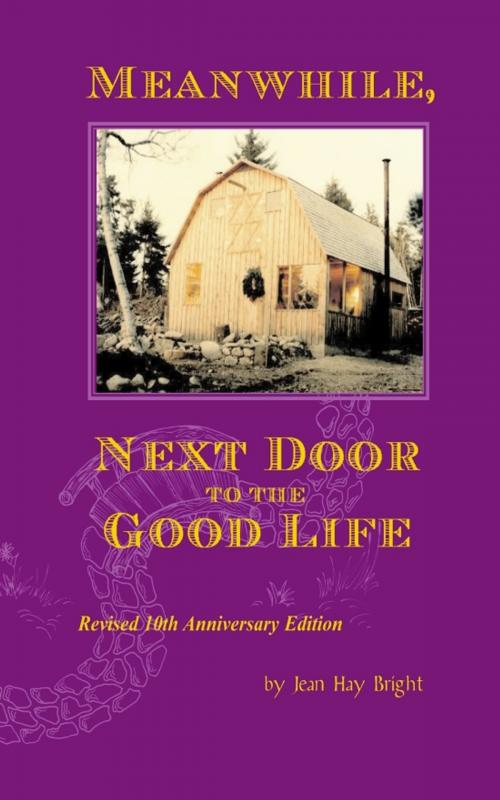 Cover of the book Meanwhile Next Door to the Good Life by Jean Hay Bright, David Bright(Editor), Bright Berry Press