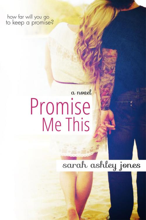 Cover of the book Promise Me This by Sarah Ashley Jones, Sarah Ashley Jones