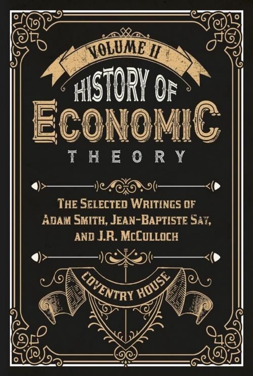 Cover of the book History of Economic Theory by Adam Smith, Jean-Baptiste Say, J.R. McCulloch, Coventry House Publishing