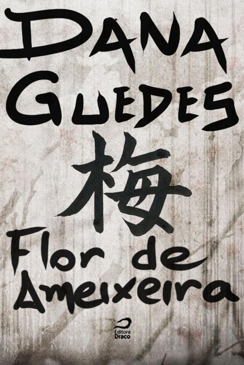 Cover of the book Flor de Ameixeira by Dana Guedes, Editora Draco
