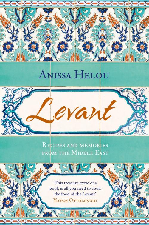 Cover of the book Levant: Recipes and memories from the Middle East by Anissa Helou, HarperCollins Publishers