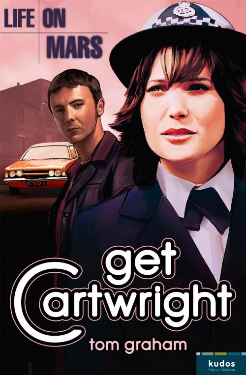 Cover of the book Life on Mars: Get Cartwright by Tom Graham, HarperCollins Publishers