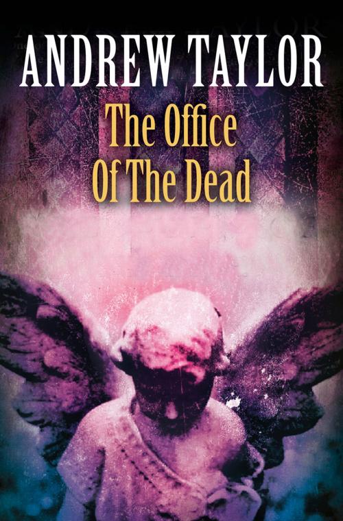 Cover of the book The Office of the Dead (The Roth Trilogy, Book 3) by Andrew Taylor, HarperCollins Publishers