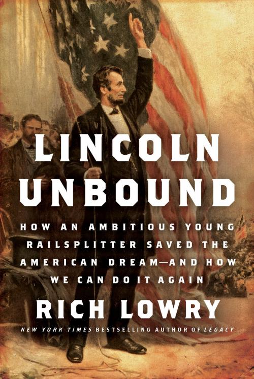 Cover of the book Lincoln Unbound by Rich Lowry, Broadside e-books