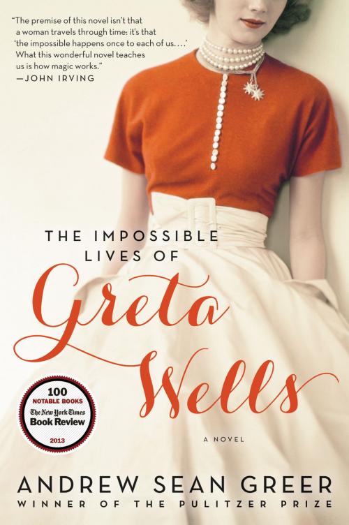 Cover of the book The Impossible Lives of Greta Wells by Andrew Sean Greer, Ecco