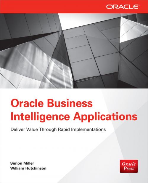 Cover of the book Oracle Business Intelligence Applications by Simon Miller, William Hutchinson, McGraw-Hill Education