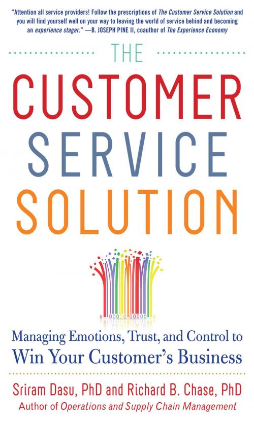 Cover of the book The Customer Service Solution: Managing Emotions, Trust, and Control to Win Your Customer’s Business by Sriram Dasu, Richard B Chase, McGraw-Hill Education