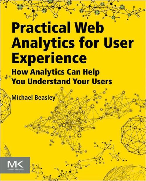 Cover of the book Practical Web Analytics for User Experience by Michael Beasley, Elsevier Science