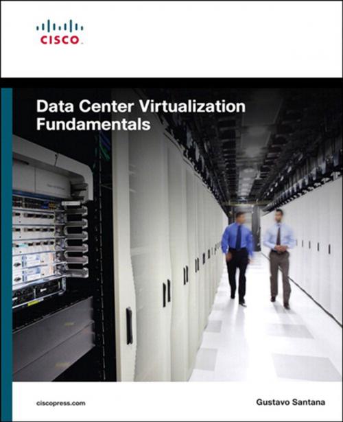 Cover of the book Data Center Virtualization Fundamentals by Gustavo A. A. Santana, Pearson Education