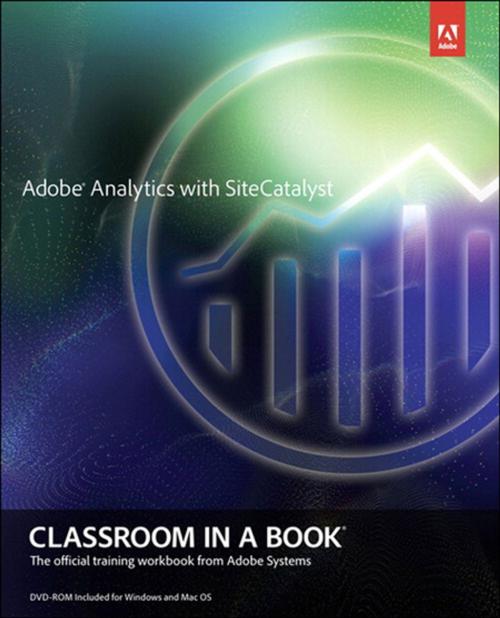 Cover of the book Adobe Analytics with SiteCatalyst Classroom in a Book by Adobe Creative Team, Vidya Subramanian, Pearson Education