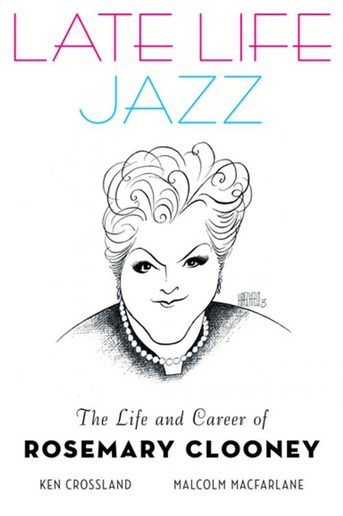 Cover of the book Late Life Jazz: The Life and Career of Rosemary Clooney by Ken Crossland, Malcolm Macfarlane, Oxford University Press, USA