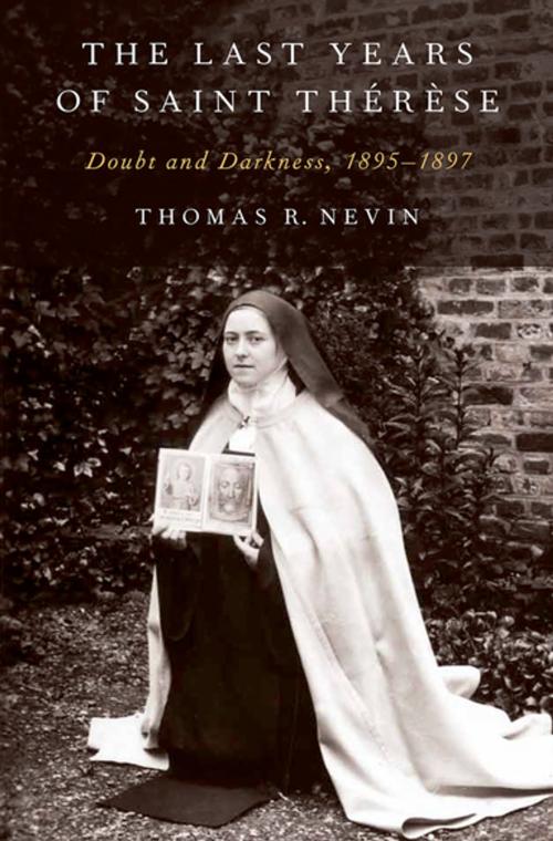 Cover of the book The Last Years of Saint Thérèse by Thomas R. Nevin, Oxford University Press