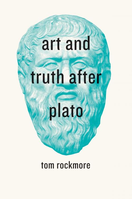 Cover of the book Art and Truth after Plato by Tom Rockmore, University of Chicago Press