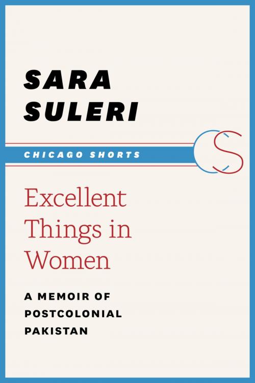 Cover of the book Excellent Things in Women by Sara Suleri Goodyear, University of Chicago Press