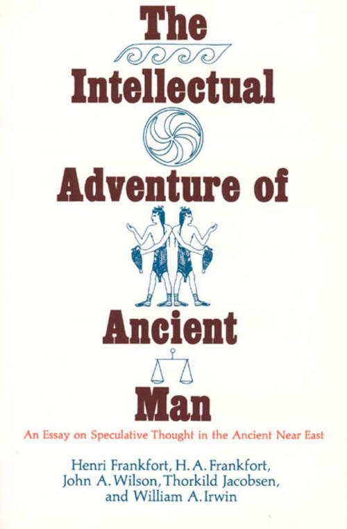 Cover of the book The Intellectual Adventure of Ancient Man by Henri Frankfort, H. A. Frankfort, John A. Wilson, Thorkild Jacobsen, William A. Irwin, University of Chicago Press
