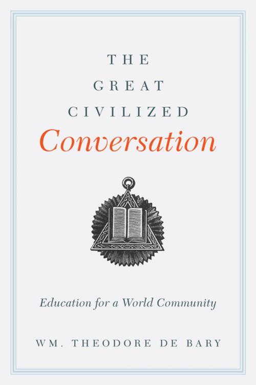Cover of the book The Great Civilized Conversation by Wm. Theodore De Bary, Columbia University Press