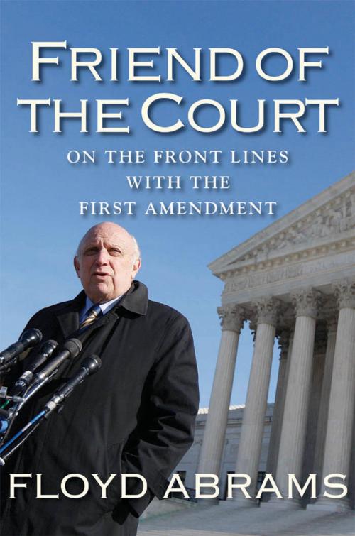 Cover of the book Friend of the Court by Floyd Abrams, Karen Gantz Zahler Literary Management, Yale University Press