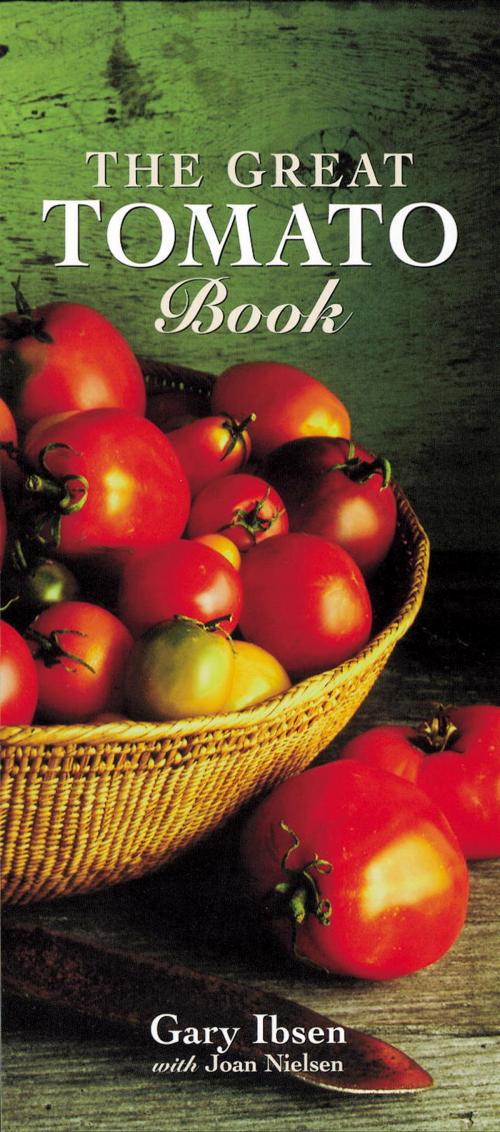 Cover of the book The Great Tomato Book by Joan Nielson, Gary Ibsen, Joan Nielsen, Potter/Ten Speed/Harmony/Rodale