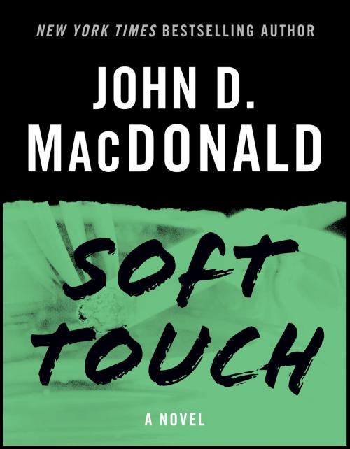 Cover of the book Soft Touch by John D. MacDonald, Random House Publishing Group