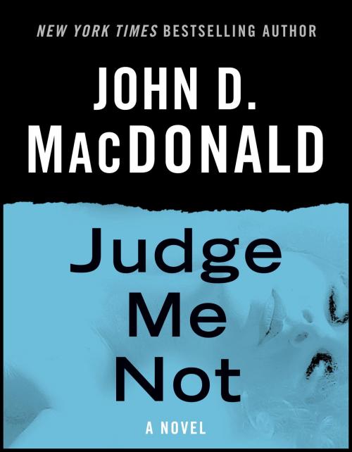 Cover of the book Judge Me Not by John D. MacDonald, Random House Publishing Group