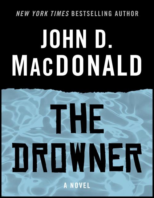 Cover of the book The Drowner by John D. MacDonald, Random House Publishing Group