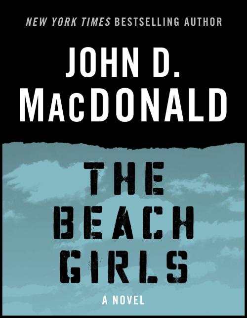 Cover of the book The Beach Girls by John D. MacDonald, Random House Publishing Group