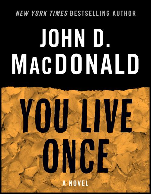 Cover of the book You Live Once by John D. MacDonald, Random House Publishing Group