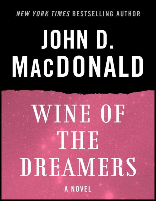 Cover of the book Wine of the Dreamers by John D. MacDonald, Random House Publishing Group