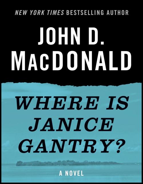 Cover of the book Where Is Janice Gantry? by John D. MacDonald, Random House Publishing Group