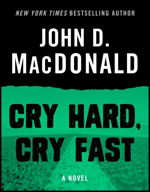 Cover of the book Cry Hard, Cry Fast by John D. MacDonald, Random House Publishing Group