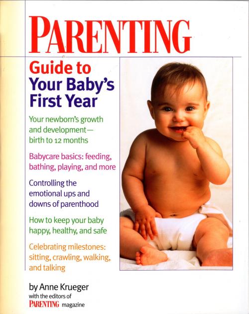 Cover of the book Parenting Guide to Your Baby's First Year by Anne Krueger, Parenting Magazine Editors, Random House Publishing Group