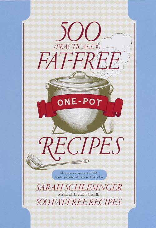 Cover of the book 500 (Practically) Fat-Free One-Pot Recipes by Sarah Schlesinger, Random House Publishing Group