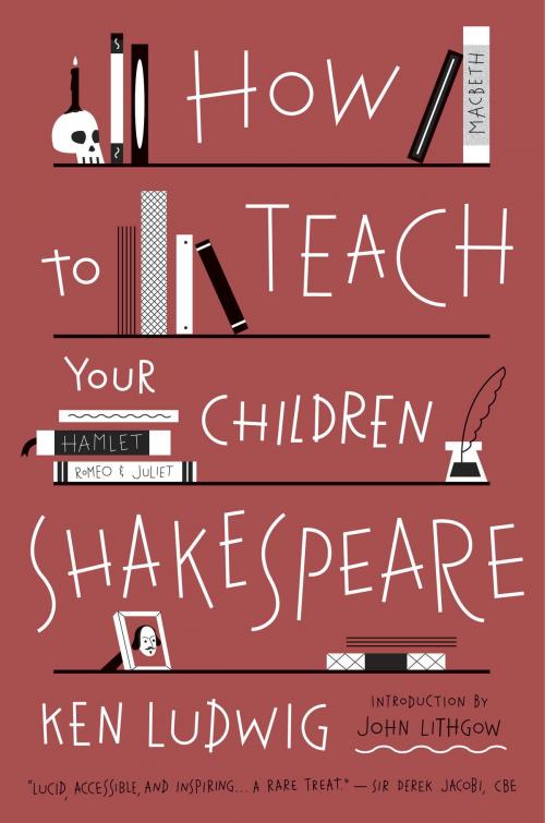 Cover of the book How to Teach Your Children Shakespeare by Ken Ludwig, Crown/Archetype