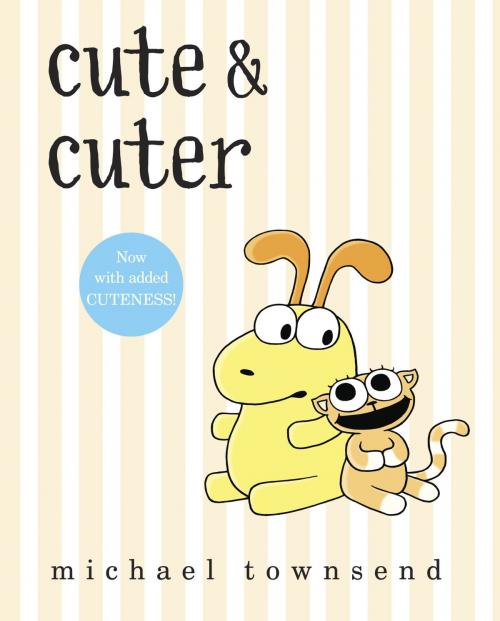 Cover of the book Cute & Cuter by Michael Townsend, Random House Children's Books