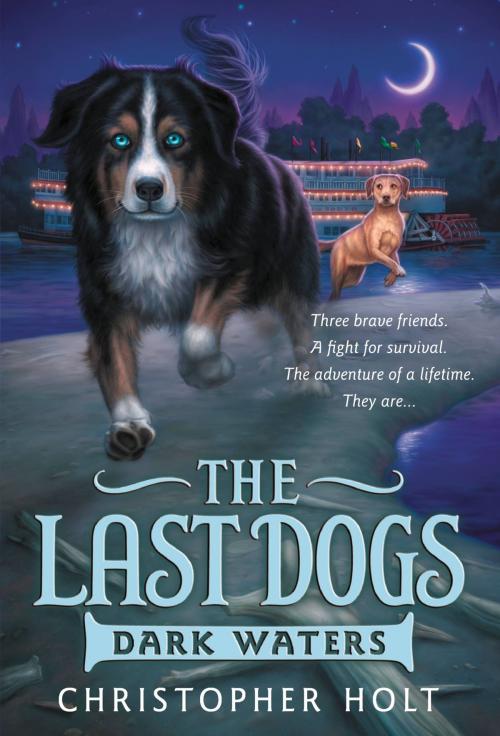 Cover of the book The Last Dogs: Dark Waters by Christopher Holt, Little, Brown Books for Young Readers